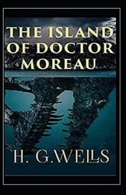 The Island of Dr. Moreau Illustrated by H.G. Wells