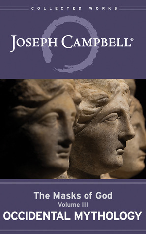 Occidental Mythology: The Masks of God, Volume III by Joseph Campbell, David Kudler