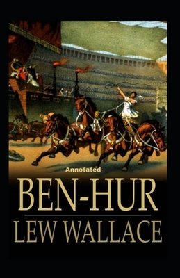 Ben-Hur -A Tale of the Christ Annotated by Lew Wallace