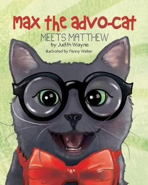 Max the Advo-cat: Meets Matthew by Judith Wayne