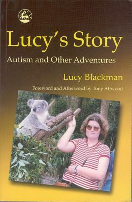 Lucy's Story: Autism and Other Adventures by Lucy Blackman