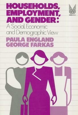 Households, Employment, and Gender: A Social, Economic, and Demographic View by Paula England