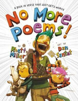 No More Poems!: A Book in Verse That Just Gets Worse by Rhett Miller, Dan Santat