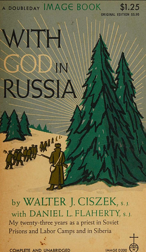 With God in Russia by Daniel L. Flaherty, Walter J. Ciszek