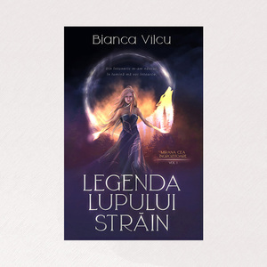 Legenda Lupului Străin by Bianca Vilcu