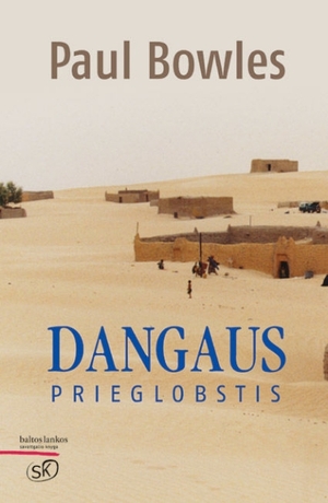 Dangaus prieglobstis by Paul Bowles