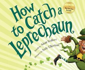 How to Catch a Leprechaun by Adam Wallace