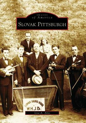 Slovak Pittsburgh by Lisa A. Alzo