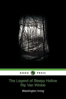 The Legend of Sleepy Hollow / Rip Van Winkle (Dodo Press) by Washington Irving, Washington Irving