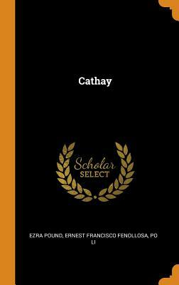 Cathay by Po Li, Ernest Francisco Fenollosa, Ezra Pound