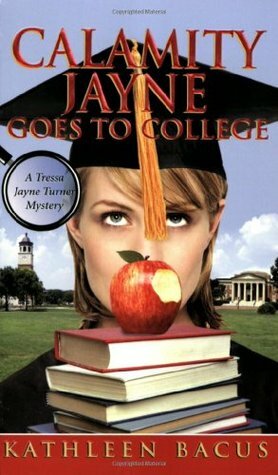 Calamity Jayne Goes to College by Kathleen Bacus
