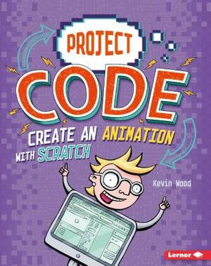 Create an Animation with Scratch by Kevin Wood