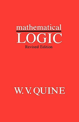 Mathematical Logic, Revised Edition by W. V. Quine