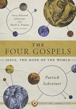 The Four Gospels: Jesus, the Hope of the World by Gary Edward Schnittjer, Mark L. Strauss