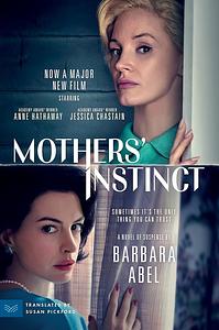Mothers' Instinct [Movie Tie-In]: A Novel of Suspense by Barbara Abel