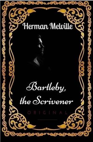 Bartleby the Scrivener:A Story of Wall Street by Herman Melville