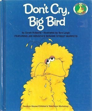 Don't Cry, Big Bird (A Sesame Street Start-to-Read Book) by Sarah Roberts