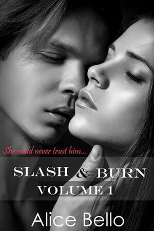 Slash & Burn: Volume 1 by Alice Bello