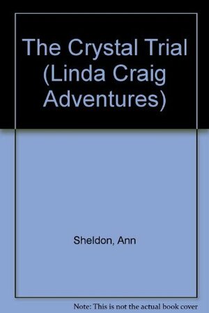 The Crystal Trail (The New Linda Craig Adventures #4) by Ann Sheldon