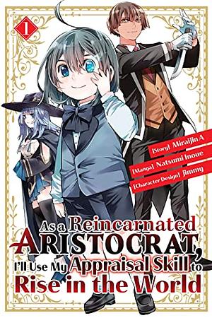 As a reincarnated aristocrat I'll use my appraisal skills to rise in the world by Miraijin A