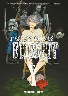 To Your Eternity, Volume 17 by Yoshitoki Oima