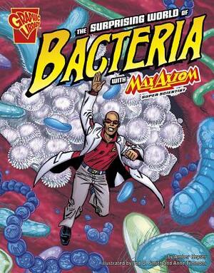 The Surprising World of Bacteria with Max Axiom, Super Scientist by 