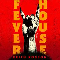 Fever House by Keith Rosson