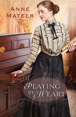 Playing by Heart by Anne Mateer