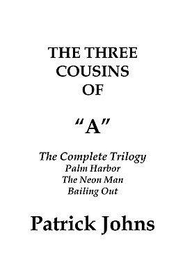 The Three Cousins of a: The Complete Trilogy by Patrick Johns