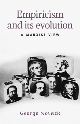 Empiricism and Its Evolution: A Marxist View by George Novack