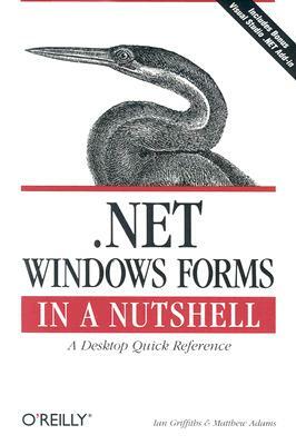 .Net Windows Forms in a Nutshell [With CDROM] by Ian Griffiths, Matthew Adams