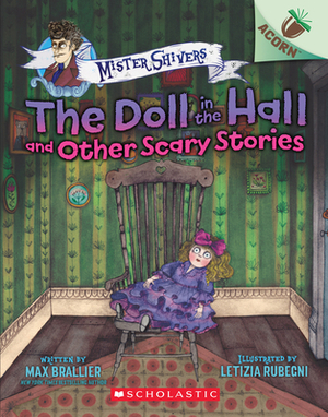 The Doll in the Hall and Other Scary Stories: An Acorn Book (Mister Shivers #3), Volume 3 by Max Brallier