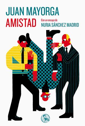 Amistad by Juan Mayorga