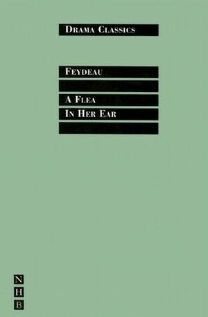 A Flea in Her Ear by Kenneth McLeish, Stephen Mulrine, Georges Feydeau