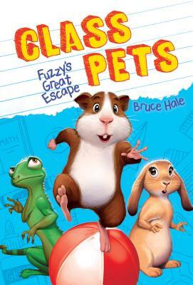 Fuzzy's Great Escape (Class Pets #1), Volume 1 by Bruce Hale