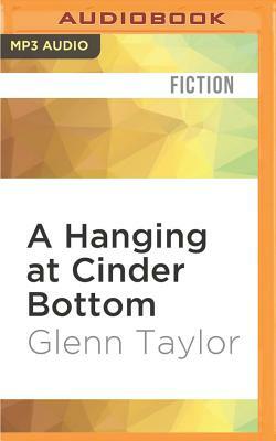 A Hanging at Cinder Bottom by Glenn Taylor