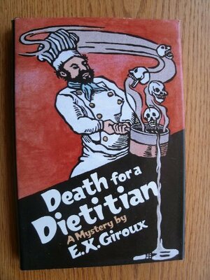 Death For A Dietitian by E.X. Giroux
