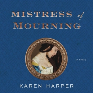 Mistress of Mourning by Karen Harper