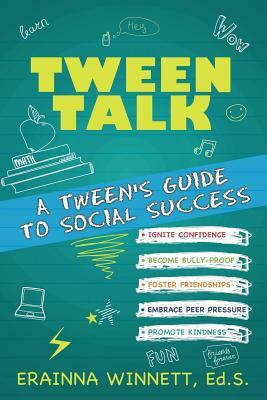 Tween Talk: A Tween's Guide to Social Success by Erainna Winnett