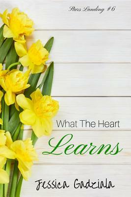 What the Heart Learns by Jessica Gadziala