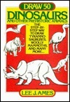 Draw 50 Dinosaurs and Other Prehistoric Animals: The Step-by-Step Way to Draw Tyrannosauruses, Woolly Mammoths, and Many More... by Lee J. Ames