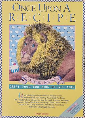 Once Upon a Recipe: Great Food for Kids of All Ages by Karen Greene