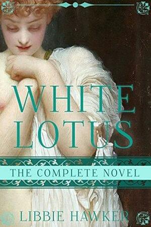 White Lotus: The Complete Book by Libbie Hawker