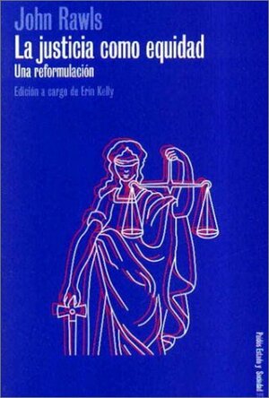 La justicia como equidad: Una reformulacion by John Rawls