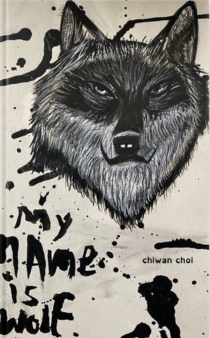 my name is wolf by Chiwan Choi
