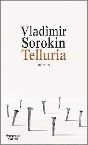 Telluria by Vladimir Sorokin by Vladimir Sorokin, Vladimir Sorokin