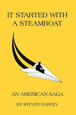 It Started with a Steamboat: An American Saga by Steven Harvey