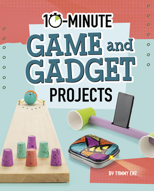 10-Minute Game and Gadget Projects by Tammy Enz