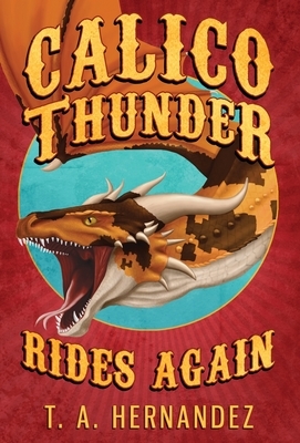 Calico Thunder Rides Again by T.A. Hernandez