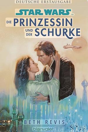 Star WarsTM Die Prinzessin und der Schurke: Roman by Beth Revis